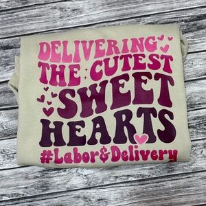Delivering the cutest sweethearts - Labor and Delivery crewneck